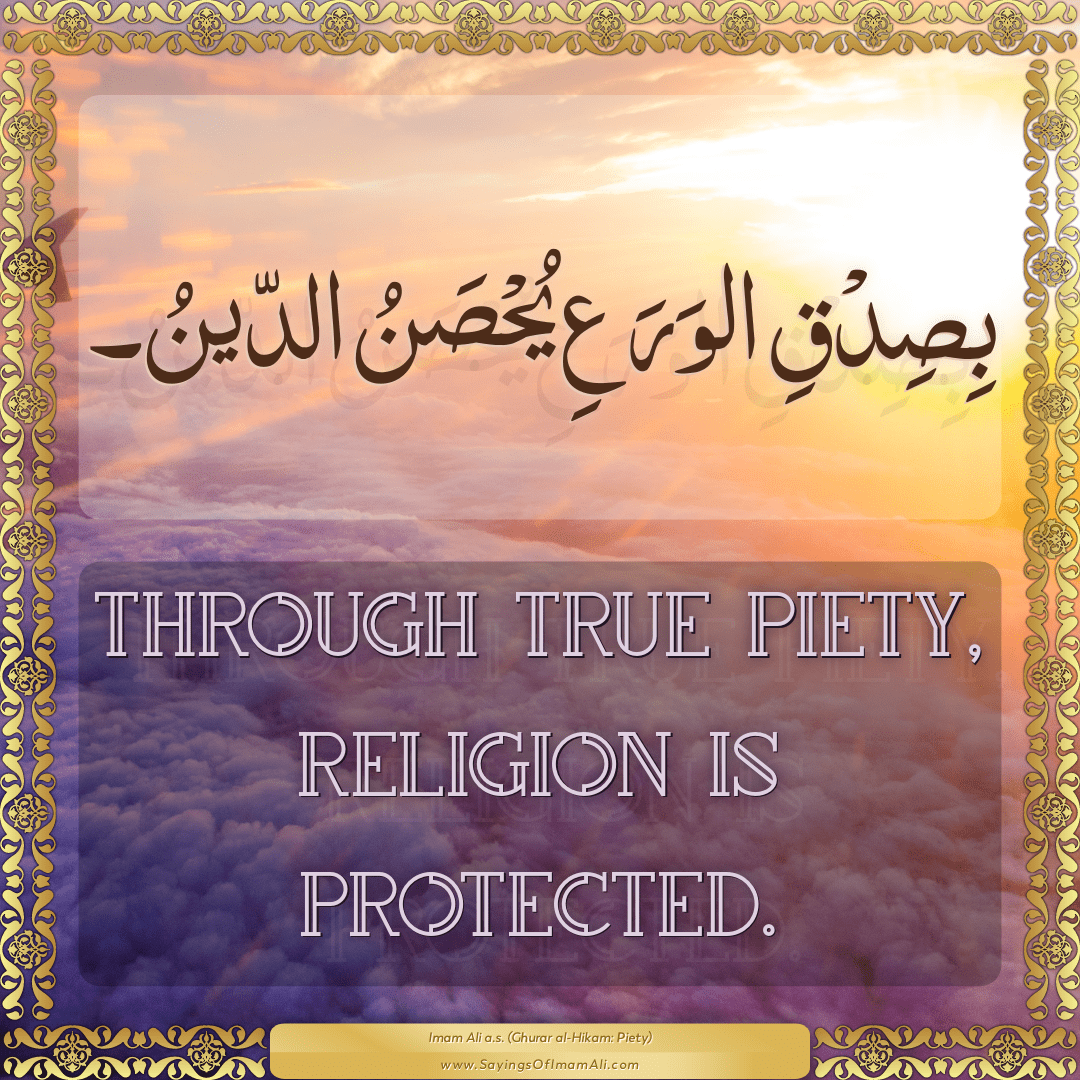 Through true piety, religion is protected.